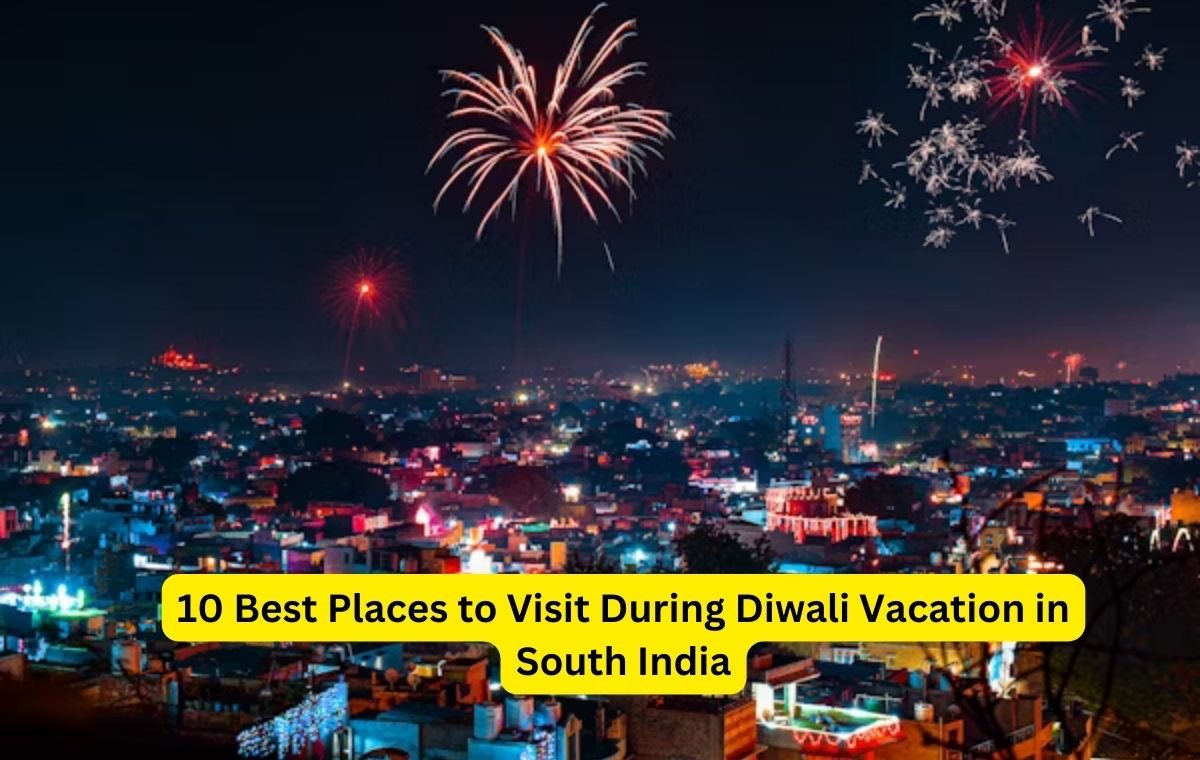 10 Best Places to Visit During Diwali Vacation in South India