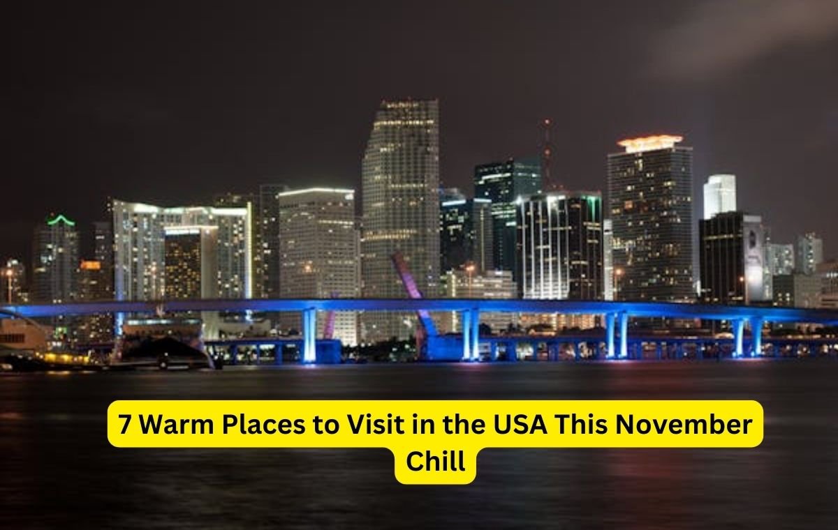 7 Warm Places to Visit in the USA This November Chill