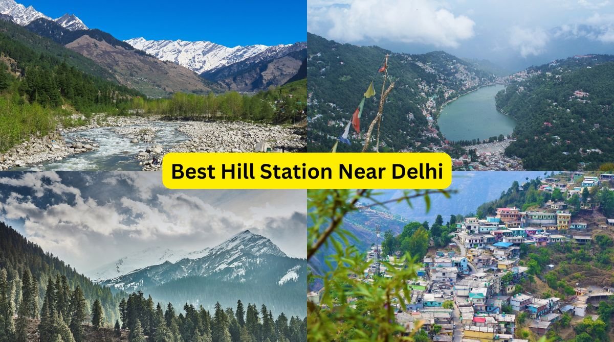 Best Hill Station Near Delhi within @300 kms 2024