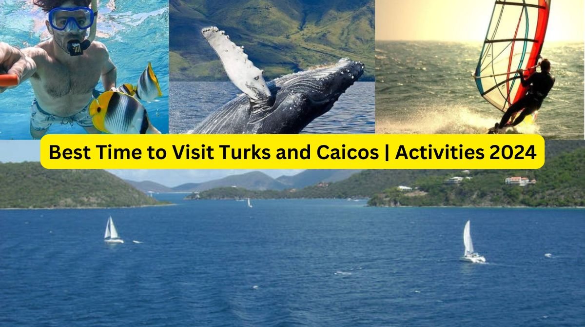 Discover the Best Time to Visit Turks and Caicos​ | Activities 2024