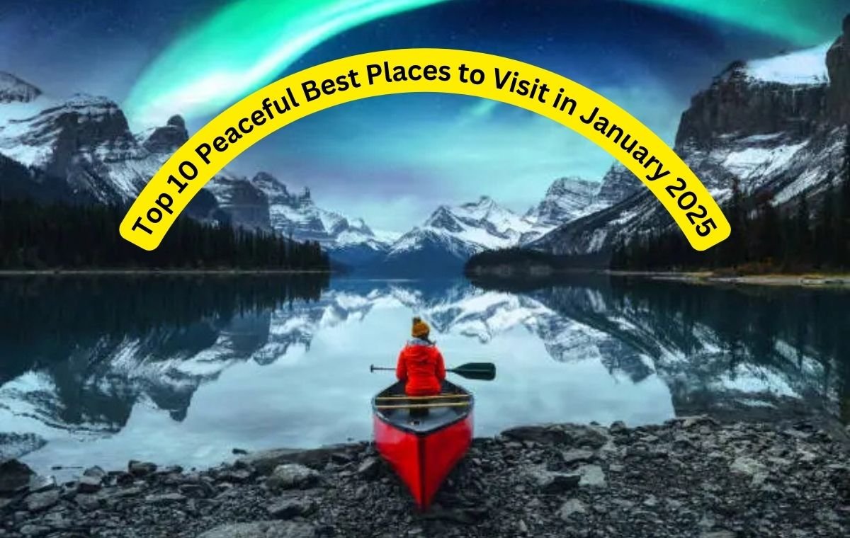 Top 10 Peaceful Best Places to Visit in January